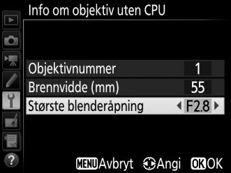 Marker Brennvidde (mm) eller Største blenderåpning og trykk på 4 eller 2 for å redigere det markerte elementet.