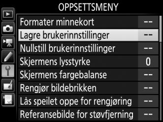 3 Velg Lagre brukerinnstillinger. Trykk på G-knappen for å vise menyene. Marker Lagre brukerinnstillinger i oppsettsmenyen og trykk på 2. G-knapp 4 Velg Lagre på U1 eller Lagre på U2.