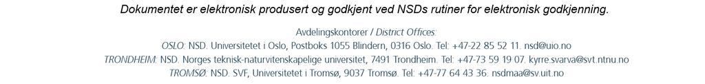 Meldingen gjelder prosjektet: 46453 Tilrettelegging av undervisning for elever som har lavt utbytte i matematikk Behandlingsansvarlig Universitetet i Agder, ved institusjonens øverste leder Daglig