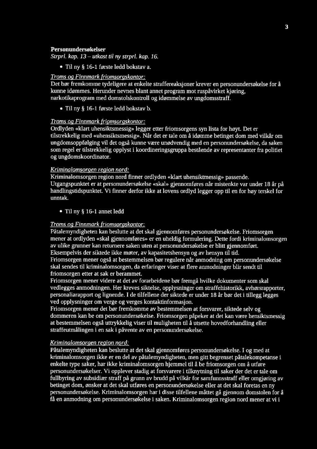 3 Personundersøkelser Strprl kap. 13 - utkast til ny strprl. kap. 16.. Til ny S 16-1 første ledd bokstav a.