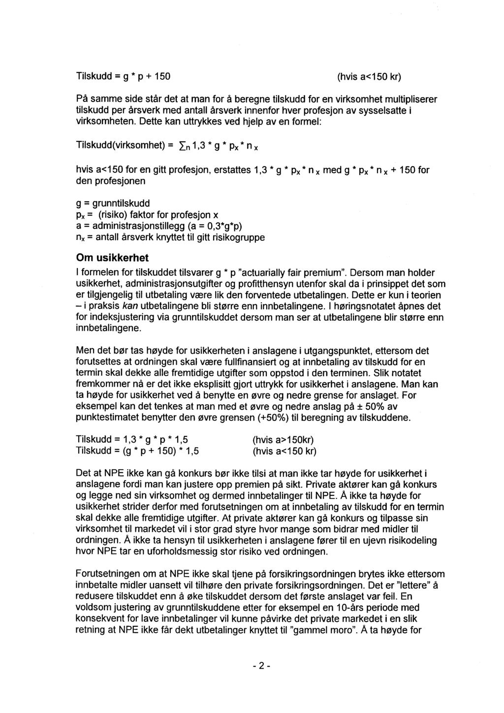 Tilskudd = g * p + 150 (hvis a<150 kr) På samme side står det at man for å beregne tilskudd for en virksomhet multipliserer tilskudd per årsverk med antall årsverk innenfor hver profesjon av