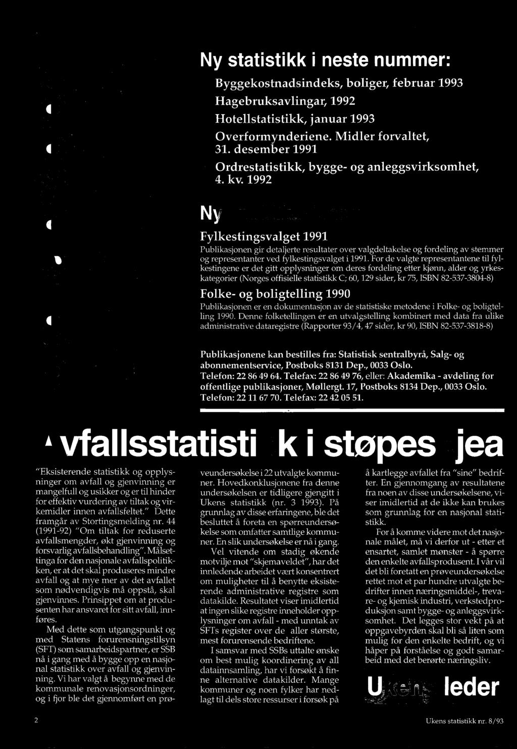 1992 Ny Fylkestingsvalget 1991 Publikasjonen gir detaljerte resultater over valgdeltakelse og fordeling av stemmer og representanter ved fylkestingsvalget i 1991.