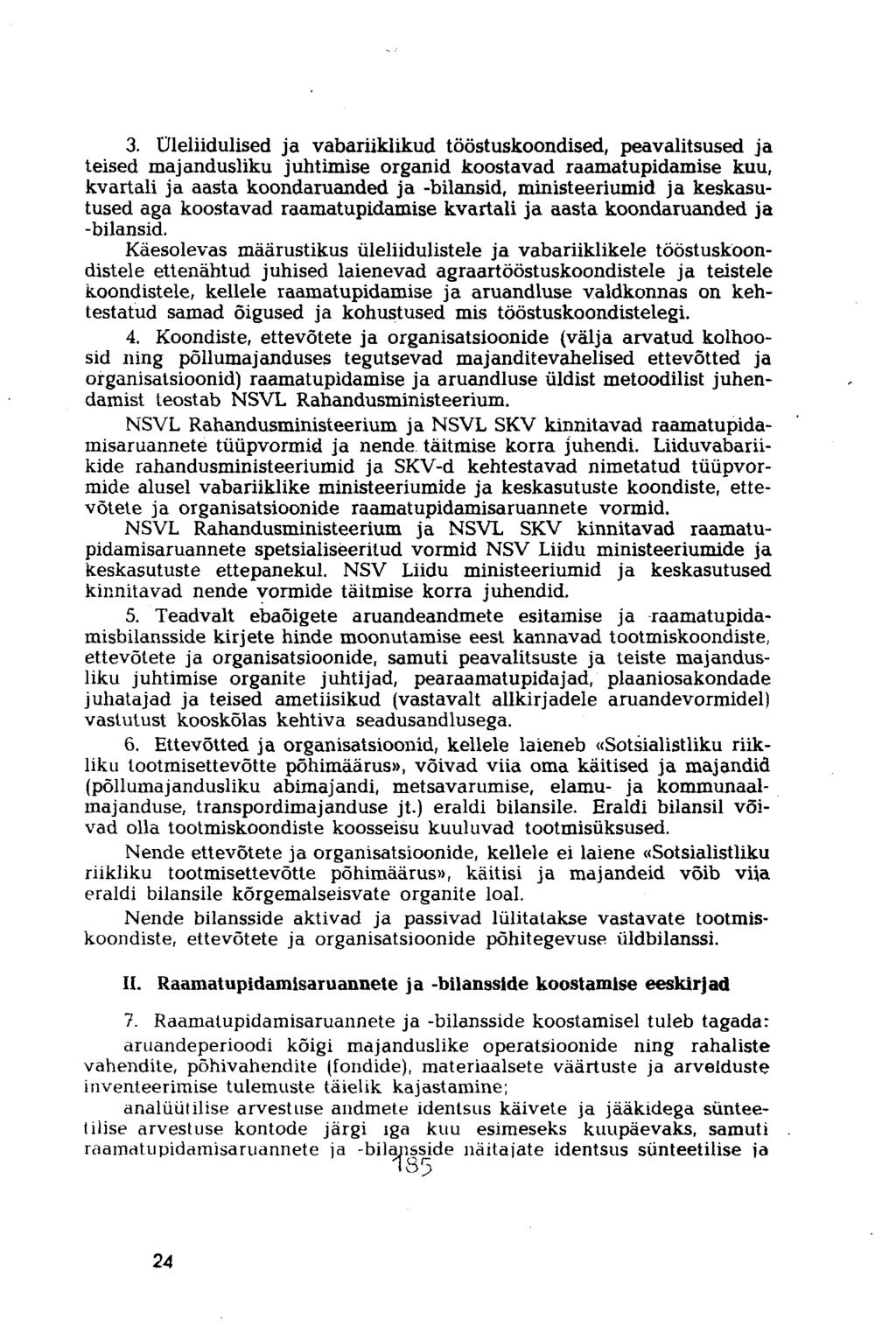 3. Üleliidulised ja vabariiklikud tööstuskoondised, peavalitsused ja teised majandusliku juhtimise organid koostavad raamatupidamise kuu, kvartali ja aasta koondaruanded ja -bilansid, ministeeriumid