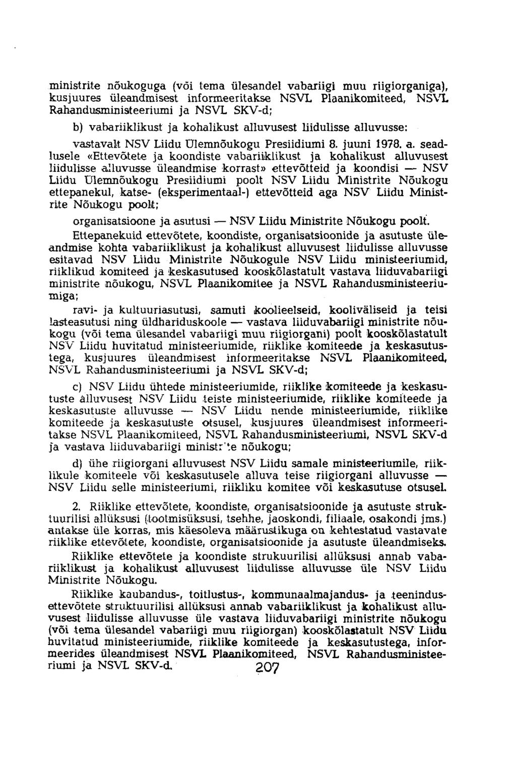 ministrite nõukoguga (või tema ülesandel vabariigi muu riigiorganiga), kusjuures üleandmisest informeeritakse NSVL Plaanikomiteed, NSVL Rahandusministeeriumi ja NSVL SKV-d; b) vabariiklikust ja