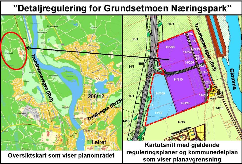 Vegen som går i øst-/vestgående retning gjennom området inngår i «Reguleringsplan for ny Rv. 3/Rv. 25 Ommangsvollen Grundset» (Plan nr. 20120