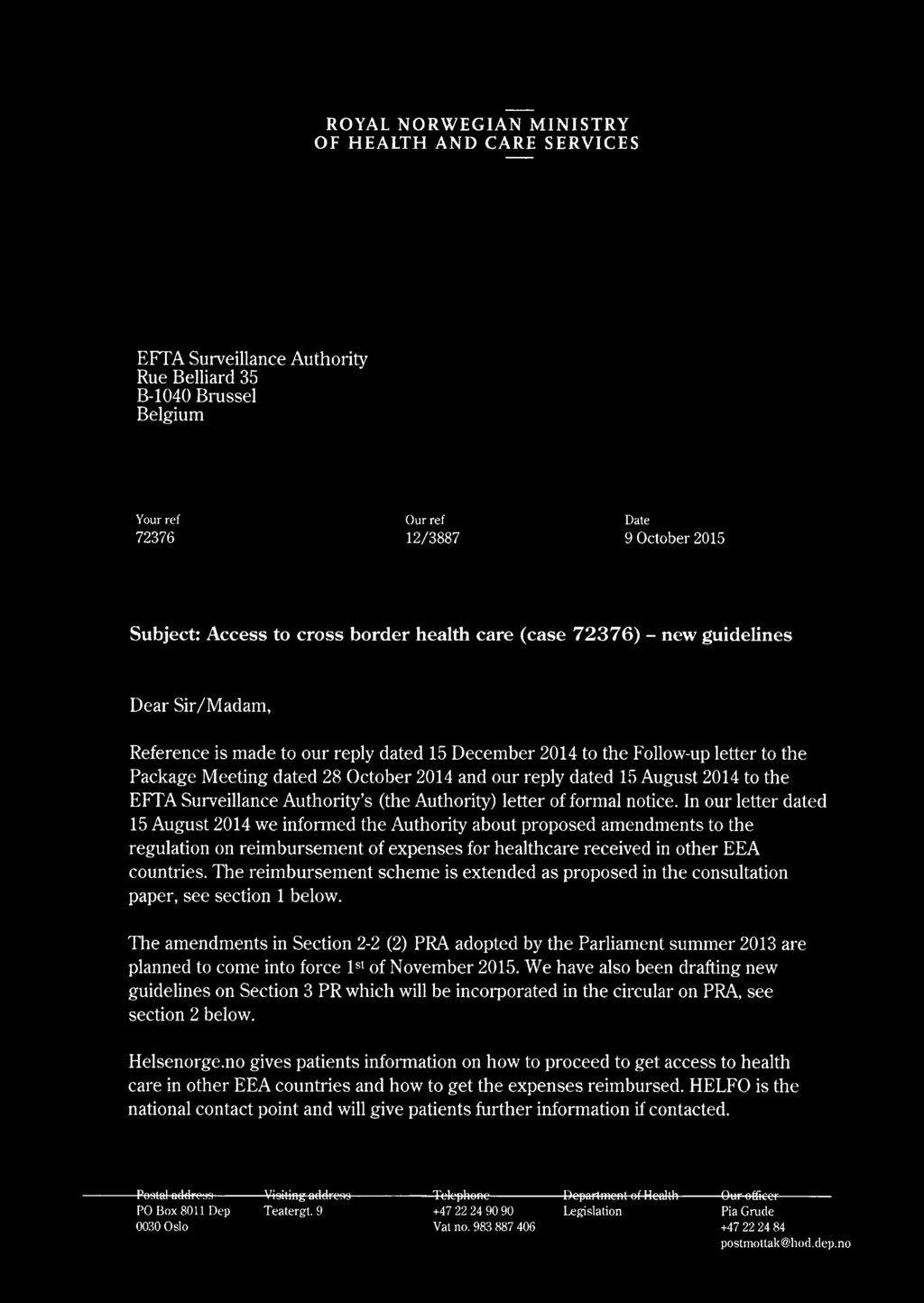 our reply dated 15 August 2014 to the EFTA Surveillance Authority s (the Authority) letter of formal notice.