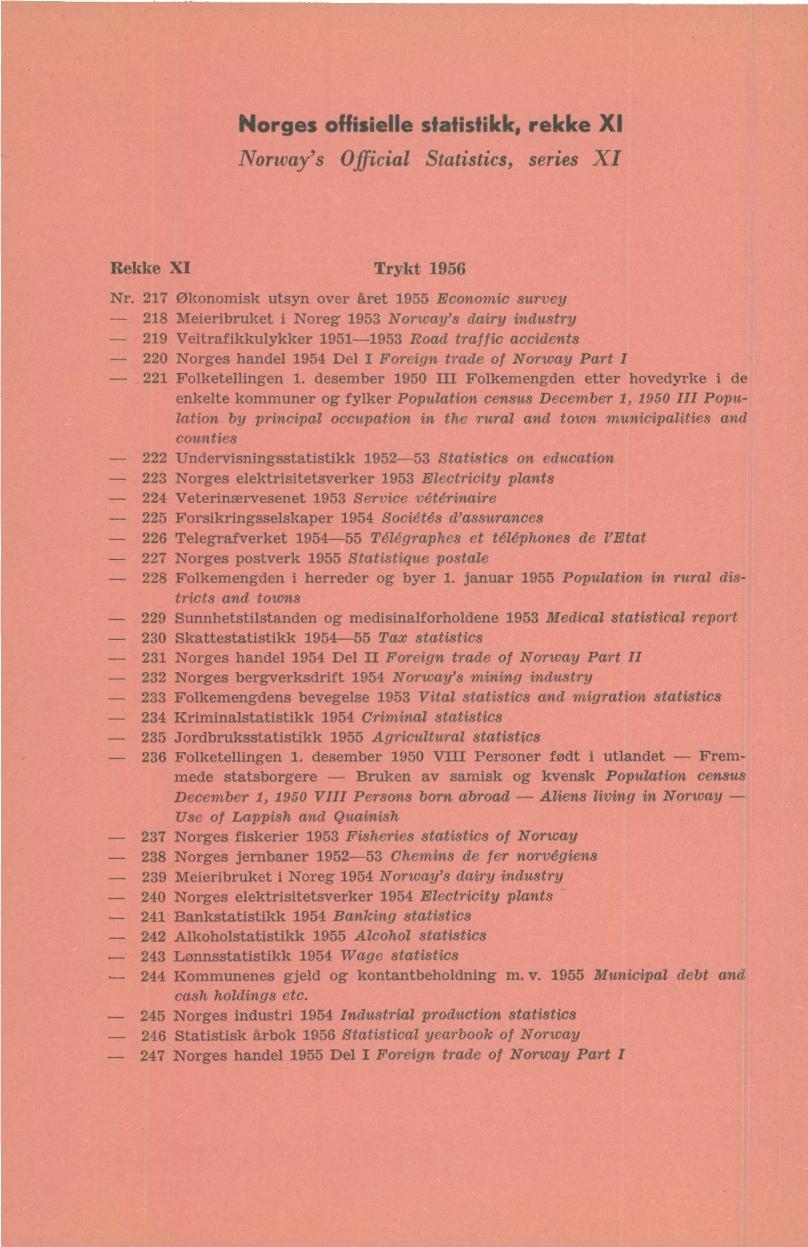 Norges offisielle statisfikk, rekke XI Norway's Official Statistics, series XI Rekke XI Trykt 956 Nr.