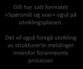 Spørsmål og svar Difi har satt formatet «Spørsmål og svar» også på utviklingsplanen.