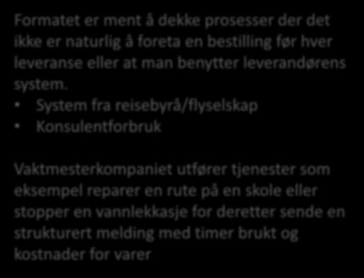 Nye formater i kontraktsoppfølgingsfasen Order agreement = Ordreforslag Formatet er ment å dekke prosesser der det ikke er naturlig å foreta en bestilling før hver leveranse eller at man benytter