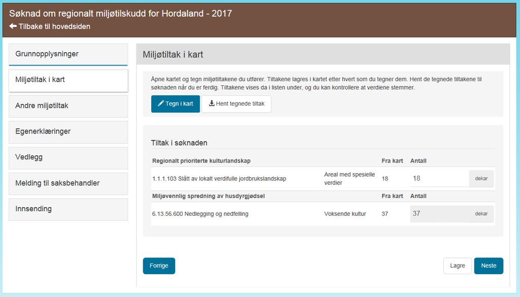 HENT OPP TEGNEDE TILTAK TIL SØKNADEN DIN Trykk på «Hent tegnede tiltak» for å hente opp tiltak tegnet i kart Da får du hentet inn i søknaden en liste over alle tiltak tegnet i kartet.