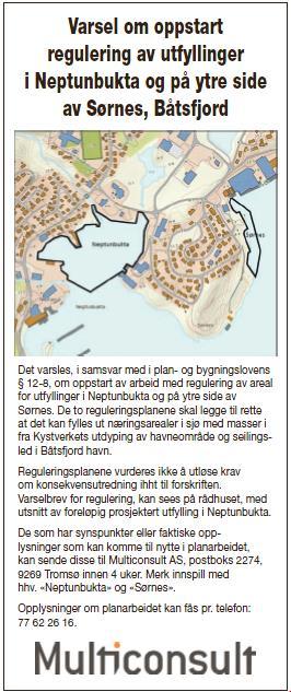 2 PLANPROSESSEN, MEDVIRKNING 2.3 PLANOPPSTART 2.3.1 Kunngjøring Oppstart av planarbeidet ble kunngjort i avisen Finnmarken 15.11.2016. Annonse for varsling om oppstart av planarbeidet 2.3.2 Varslingsbrev Berørte grunneiere og fagmyndigheter er varslet pr.