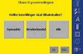 oppsummering av skjermbildet «Tilbake til fabrikkinnstilling» vises Tilbake til fabrikkinnstilling du får tre valg: sy broderi alle trykk på det feltet på skjermen som du ønsker å sette «Tilbake til