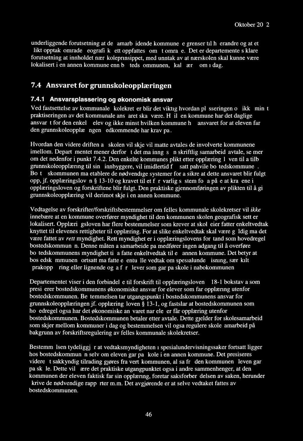 underliggende forutsetning at de samarbeidende kommunene grenser til hverandre og at et slikt opptaksområde geografisk sett oppfattes som et område.