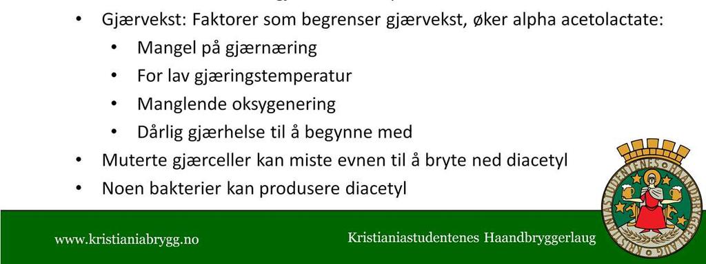 Dårlig beluftning: Gjør at celleveggene blir mer rigide Dermed er gjæren dårligere i stand til å reabsorbere diacetyl Lav pitchrate Mer acetolactate som skapes