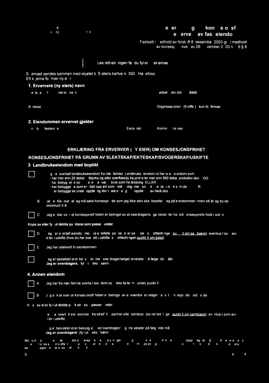 Egenerklæring Statens landbruksforvaltning om konsesjonsfrihet av erverv ved NorwegionAgriculturulAuthority mv eiendom fast Fastsatt i medhold av forskrift 8.