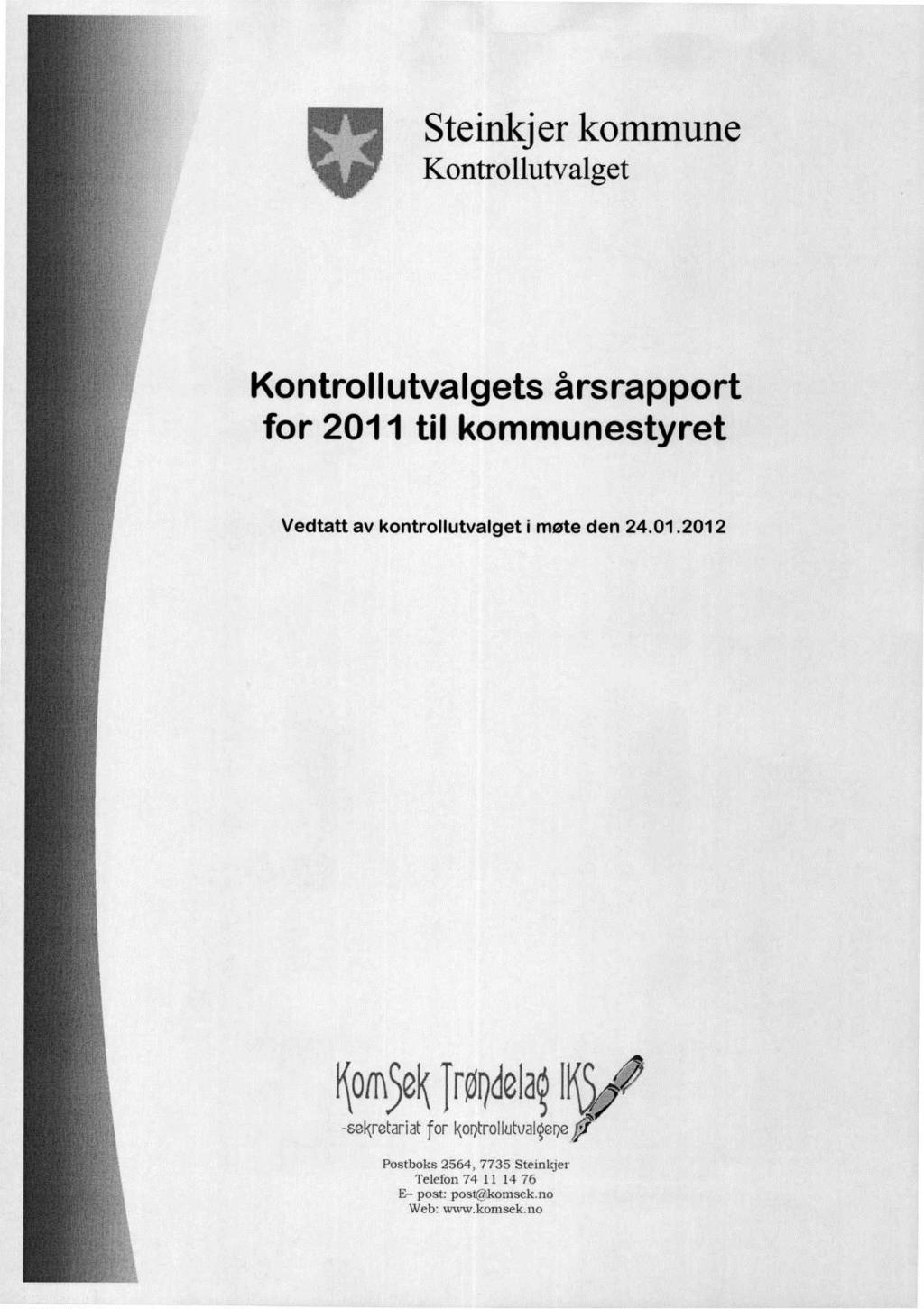 Steinkjer kommune Kontrollutvalget Kontrollutvalgets årsrapport for 2011 til kommunestyret Vedtatt av kontrollutvalget i møte den 24.01.2012 I om5e Trf)delN) --seltetariat for Kor?