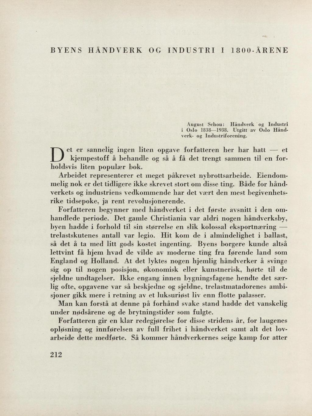 BYENS HÅNDVERK OG NDUSTR 1800-ÅRENE August Schou: Håndverk og ndustr Oslo 1838 1938. Utgtt av Oslo Hånd verk- og ndustrforenng.