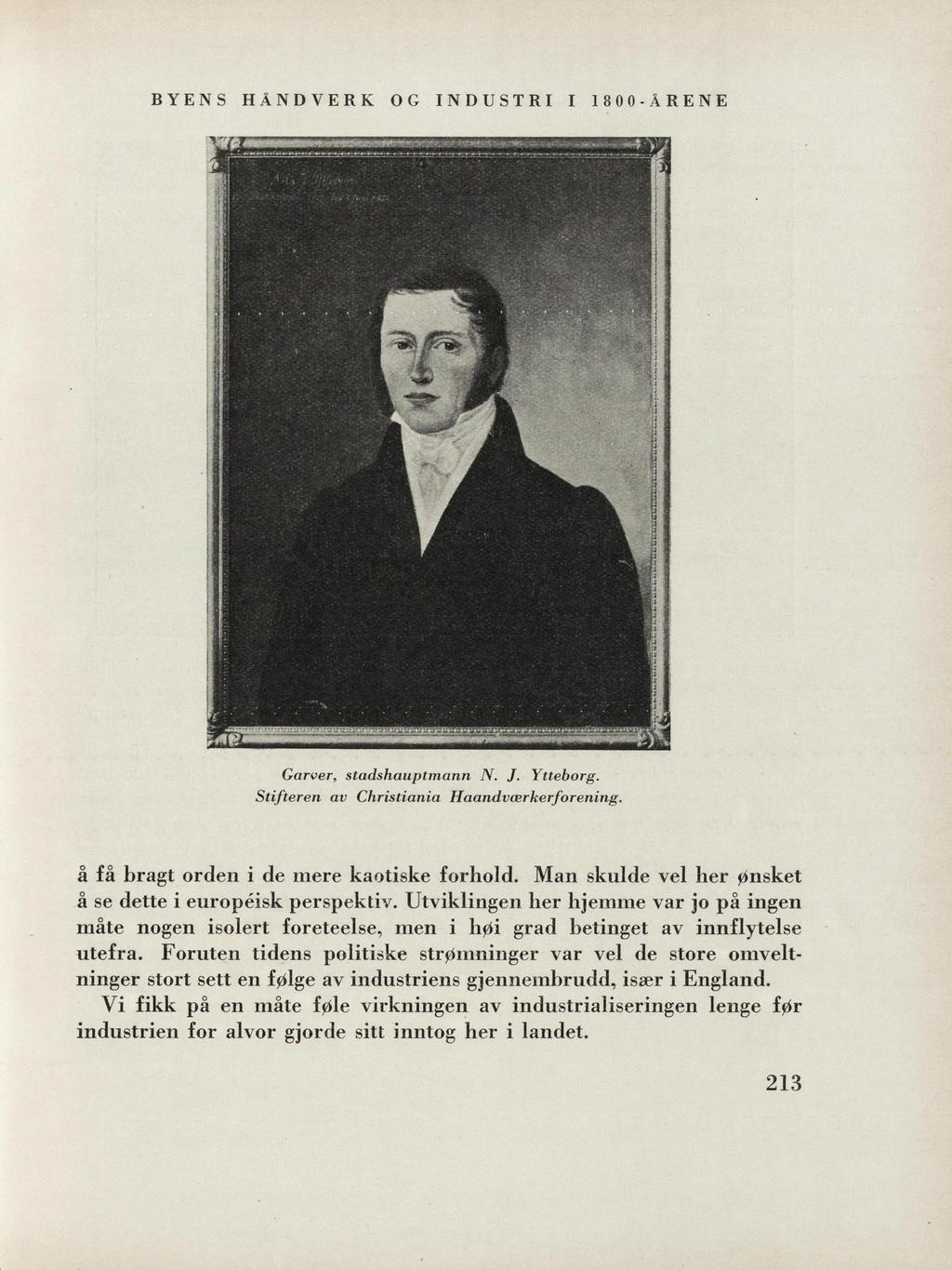 BYENS HANDVERK OG NDUSTR 18 0 0 -ÄRENE «hb Braft HP 1 BHBBH wl s; MtSS H Garver, stadshauptmann N. J. Ytteborg. Stfteren av Chrstana Haandværkerforenng. å få bragt orden de mere kaotske forhold.
