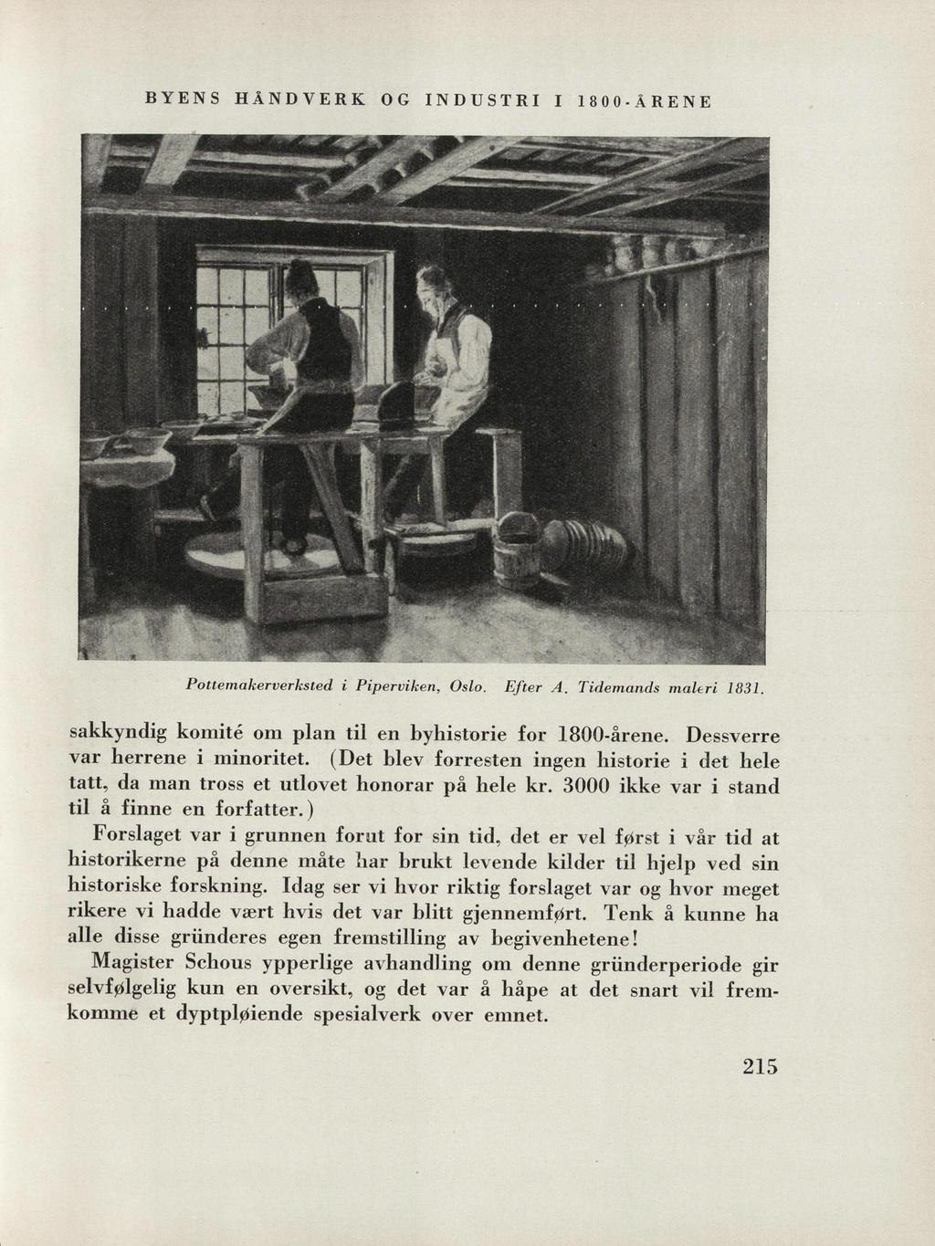 BYENS HANDVERK OG NDUSTR 18 0 0 -ÅRENE ; -w» 9M «H H * * ****jpßpp TjBPm B * l y"** *- *ss. < %. t 'Æ- ' l,wj S «1 f y 1 :v jébwwhm.. \uft ' f * * v j^pp^p^pf Pottemakerverksted Ppervken, Oslo.