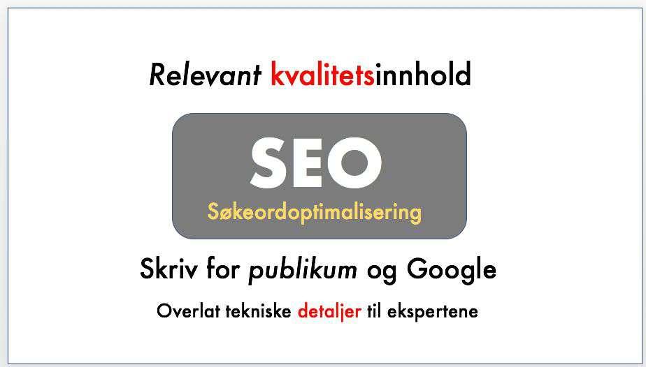 Enkelt forklart handler SEO om å skrive godt, relevant innhold for dine personas og gjøre det strukturert så det er lettest mulig å finne innholdet.