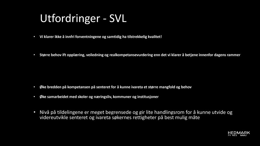 U tfordringer - S VL Vi klarer ikke å innfri forventningene og samtidig ha tilstrekkelig kvalitet!