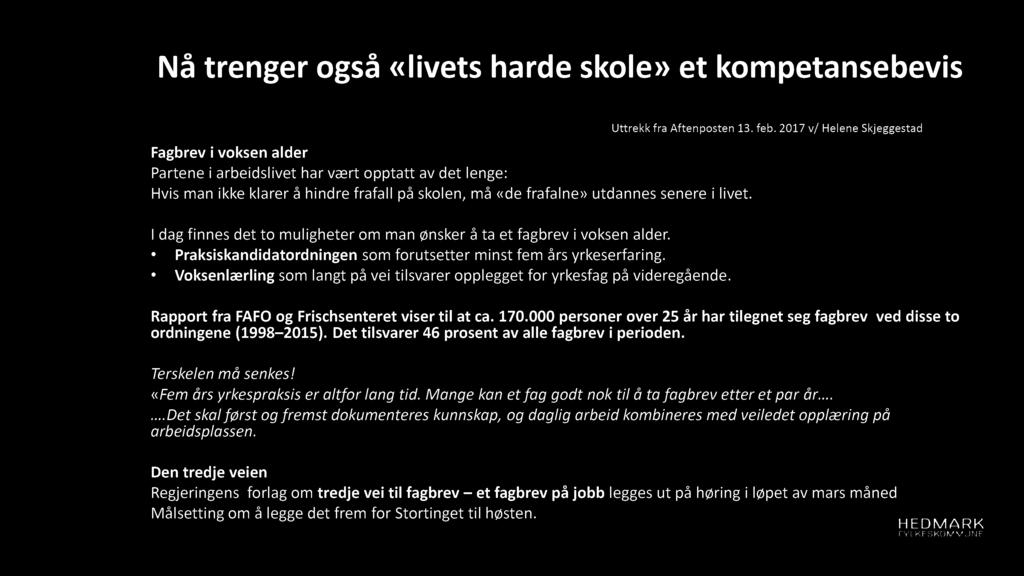 Nå trenger også «livets harde skole» et kompetansebevis Uttrekk fra Aftenposten 13. feb.