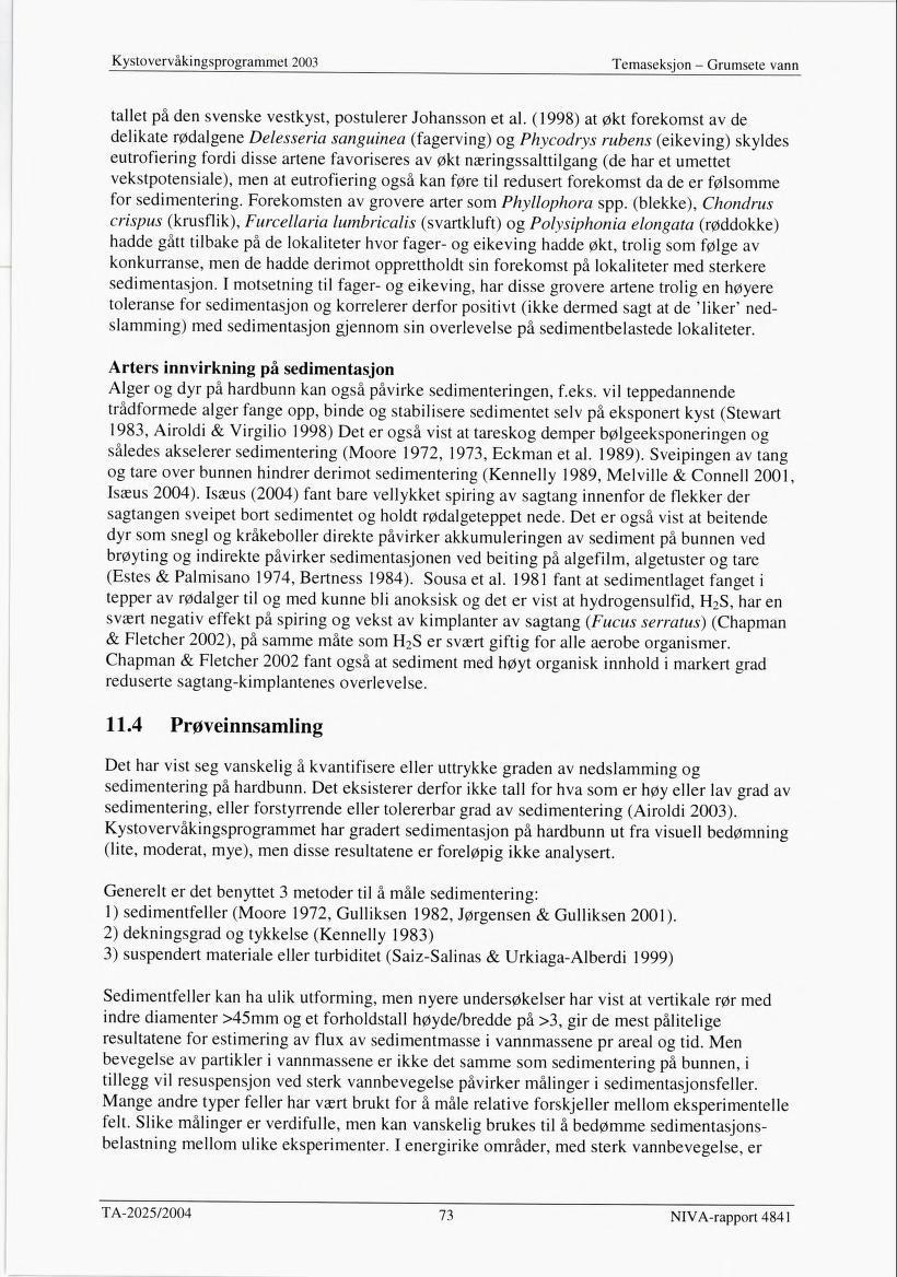 Kystovervåki ngsprogrammet 2003 Temaseksjon - Grumsete vann tallet på den svenske vestkyst, postulerer Johansson et al.