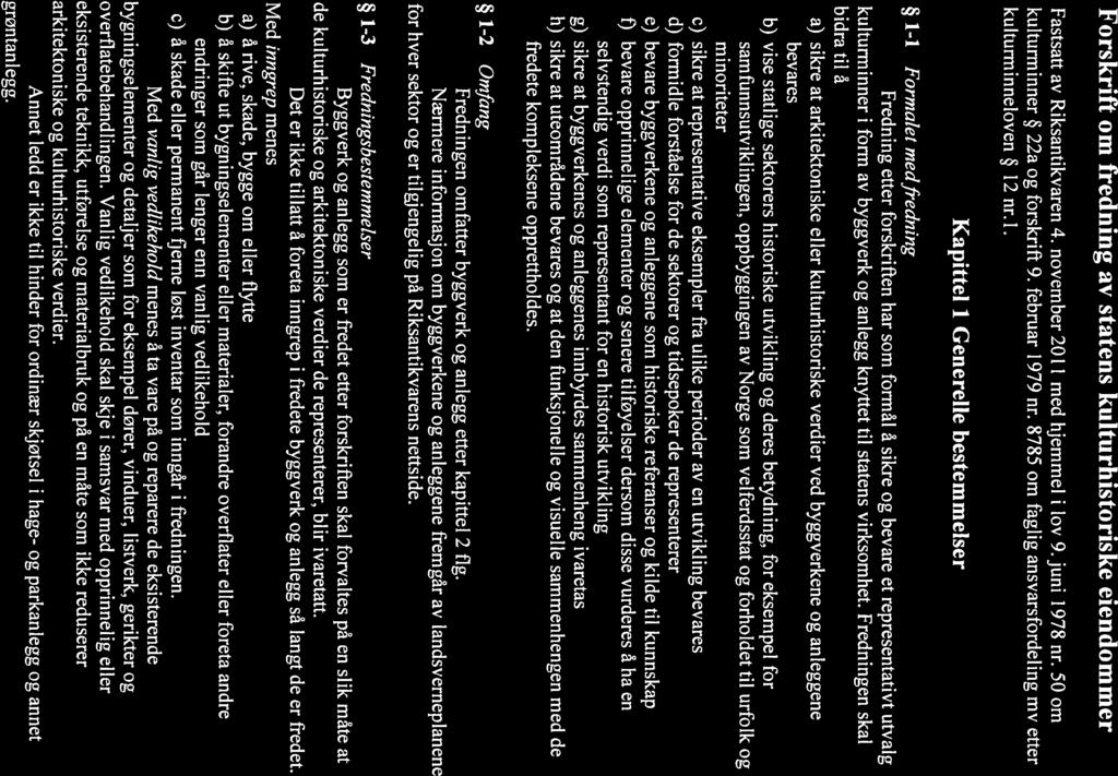 Forskrift om fredning av statens kulturhistoriske eiendommer Fastsatt av Riksantikvaren 4. november 2011 med hjemmel i lov 9. juni 1978 nr. 50 om kulturminner 22a og forskrift 9. februar 1979 nr.