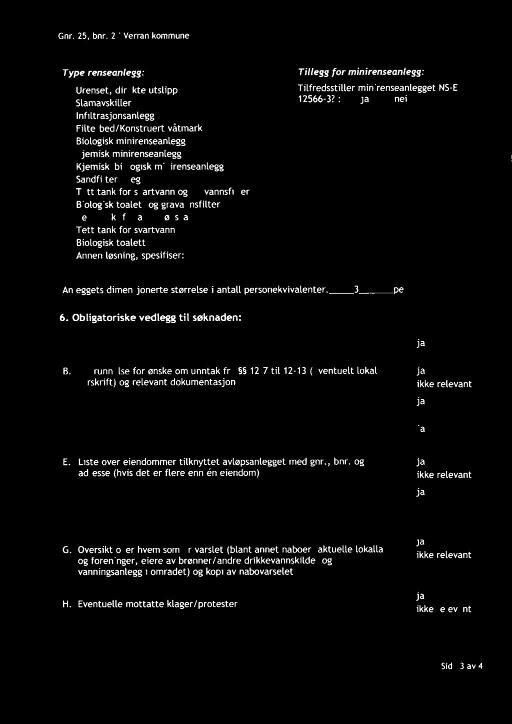 Gnr. 25, bnr. 2 i Verran kommune Type renseanlegg: Tillegg for minirenseanlegg: Tilfredsstiller minirenseanlegget NS-EN U Urenset, direkte utslipp U Slamavskiller 125663?