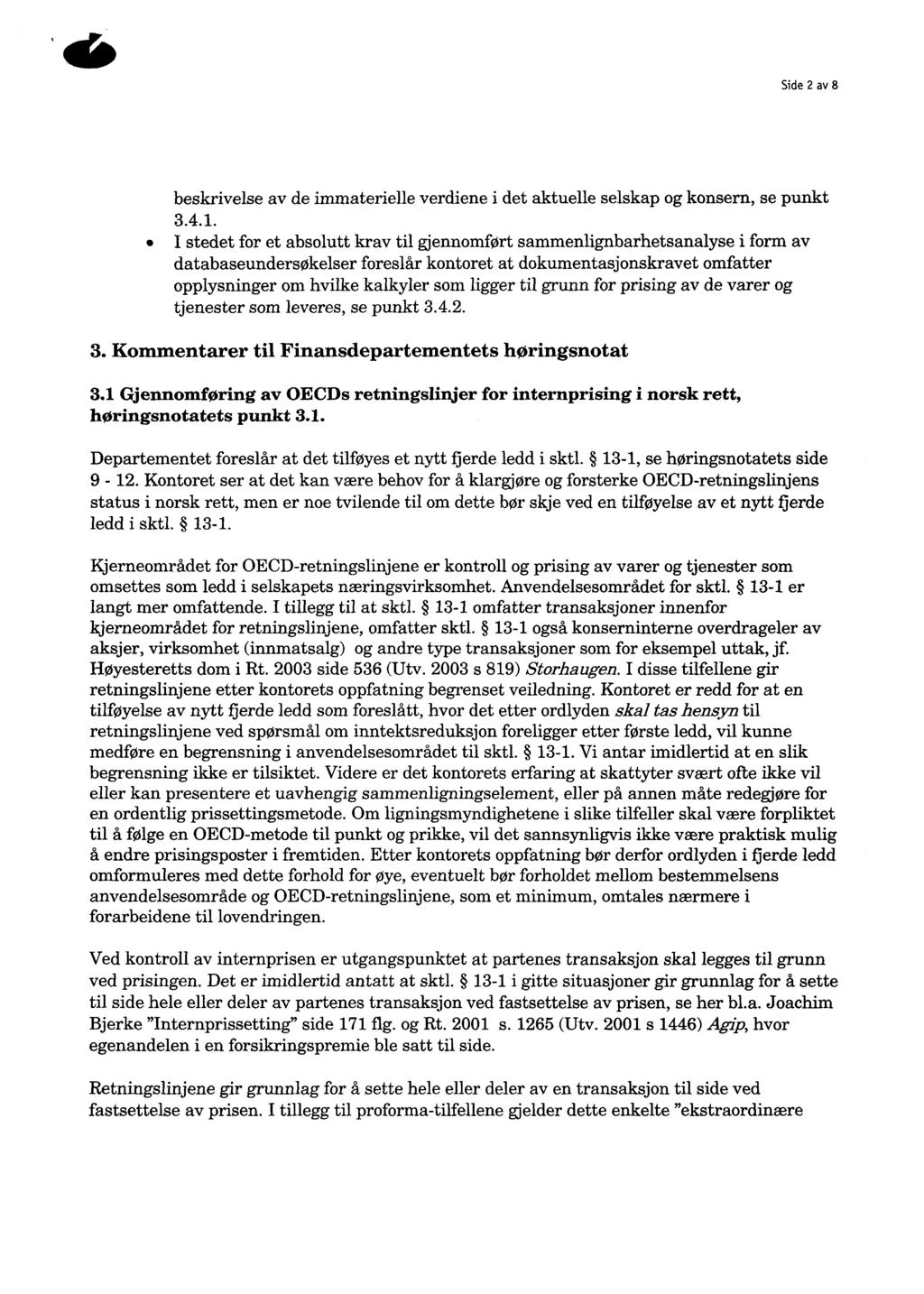 Side 2 av 8 beskrivelse av de immaterielle verdiene i det aktuelle selskap og konsern, se punkt 3.4.1.