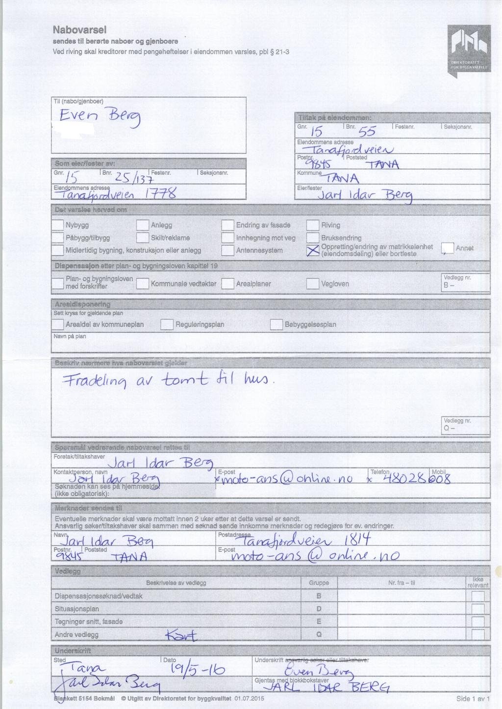 Ved riving skal kreditorer med pengeheftelser i eiendommen varsles, pbl 21-3 OR BYGGKVALI I E I TU(nabo/gjenboer), Gnr. j5 Bnr. Festenr. Seksjonsnr. Eiendommensadresse Post. Gnr. L-- i Elersglmmens adress Bnr.