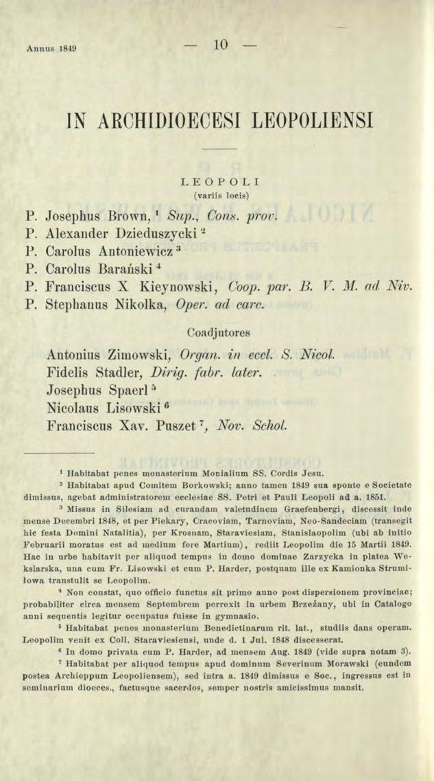 Annus 849 0 IN ARCHIDIOECESI LEOPOLIENSI LEOPOLI (variis locis) P. Josephus Brown, Snp., Confi. prov. P. Alexander Dzieduszycki P. Oarolus Antoniewicz P. Oarolus Baraúski 4 P.