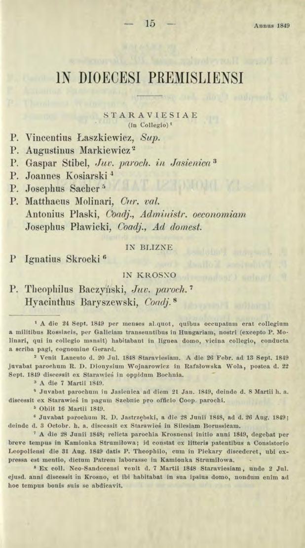 5 Annus 849 ln DIOECESI PREMISLIENSI STARAVIESIAE (in Collegio) P. Vincentius I... aszkiewicz, Sup. P. A ugustinus Markiewicz P. Gaspar Stibel, Juv. parocl~. ~Jt Jasienica P. Joannes Kosiarski 4 P.