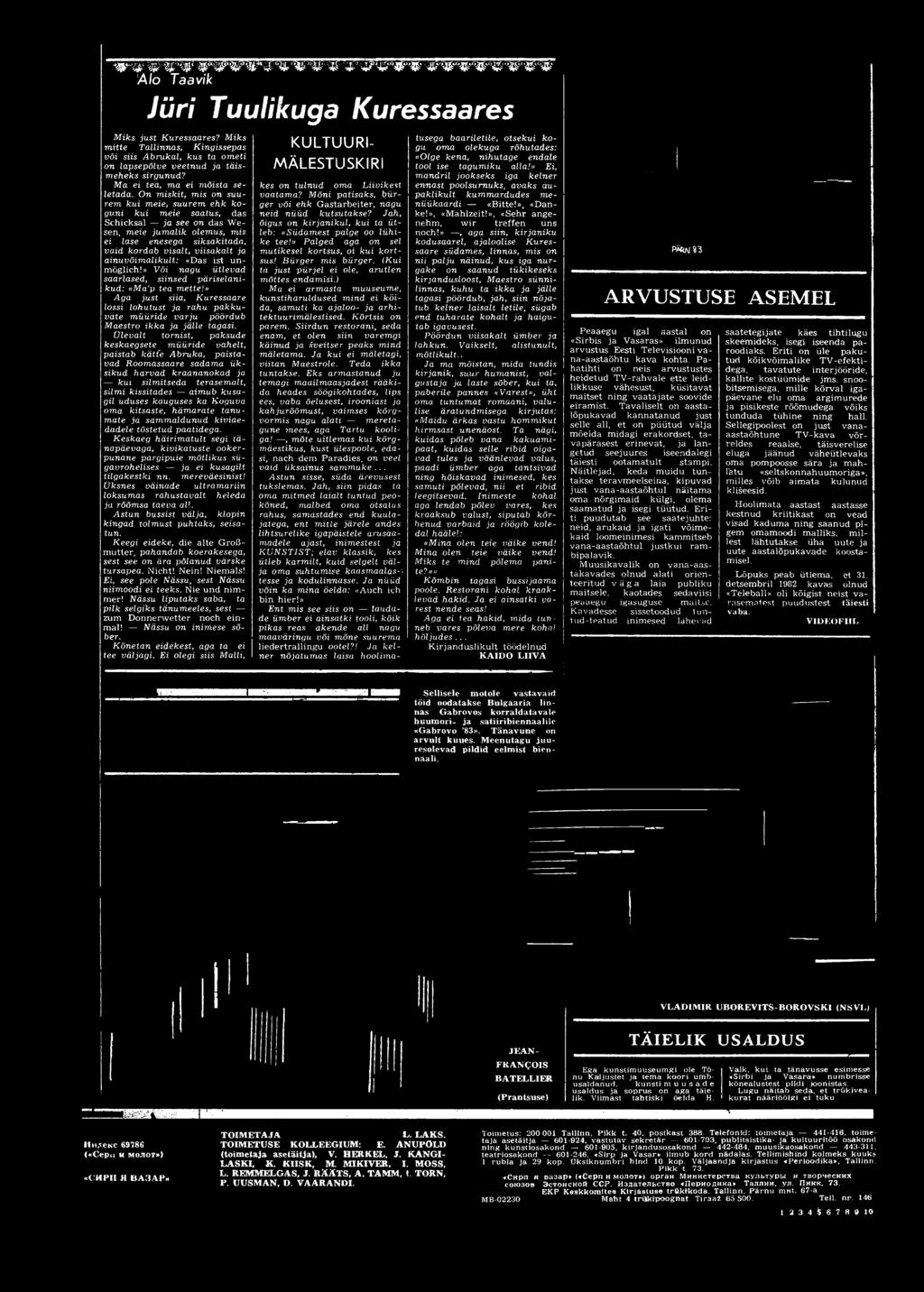 O n m isk it, m is on su u rem k u i m eie, suurem e h k k o guni ku i m eie saatus, (las Schicksal ja see on das W e sen, m eie ju m a lik olem us, m is ei lase enesega siksakitada, va id kordab