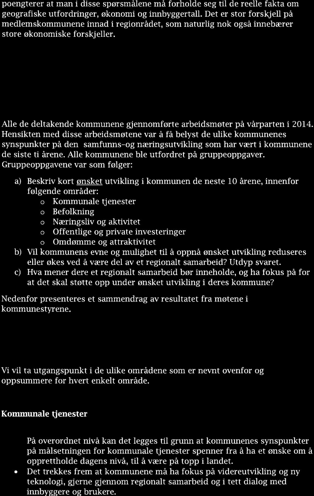 poengterer t mn i disse spørsmälene mä forholde seg til de reelle fkt om geogrfiske utfordringer, økonomi og innbyggertll.