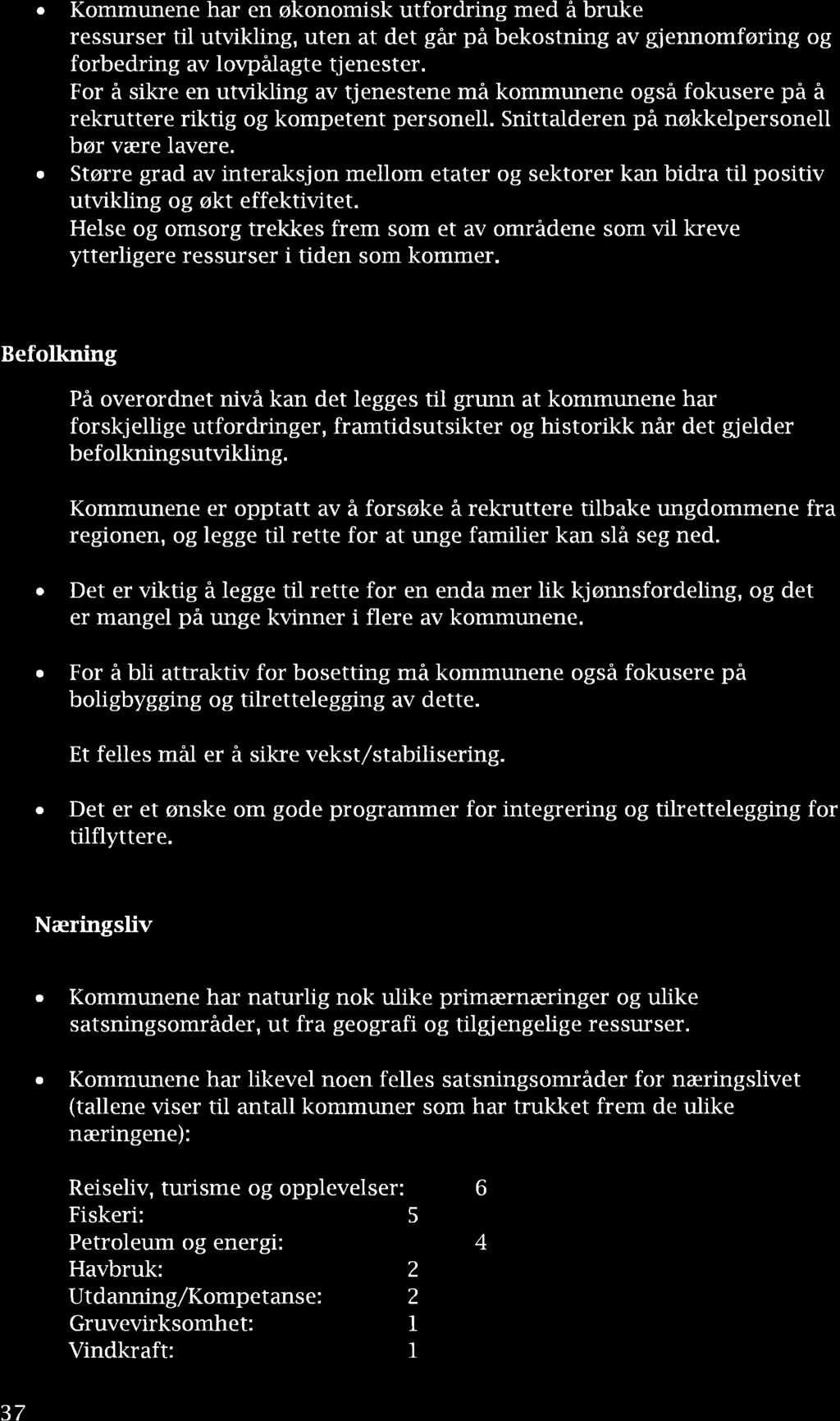 Kommunene hr en økonomisk utfordring med ä bruke ressurser til utvikling, uten t det gr på bekostning v gjennomføring og forbedring v lovpälgte tj enester.