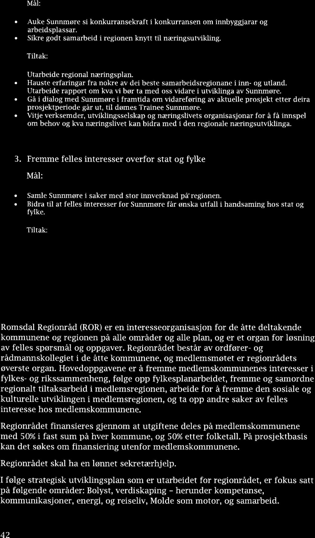 MäI: o Auke Sunnmøre si konkurrnsekrft i konkurrnsen om innbyggjrr og rbeidsplssr. Sikre godt smrbeid i regionen knytt til næringsutvikling. Tiltk:. Utrbeide regionl næringspln.