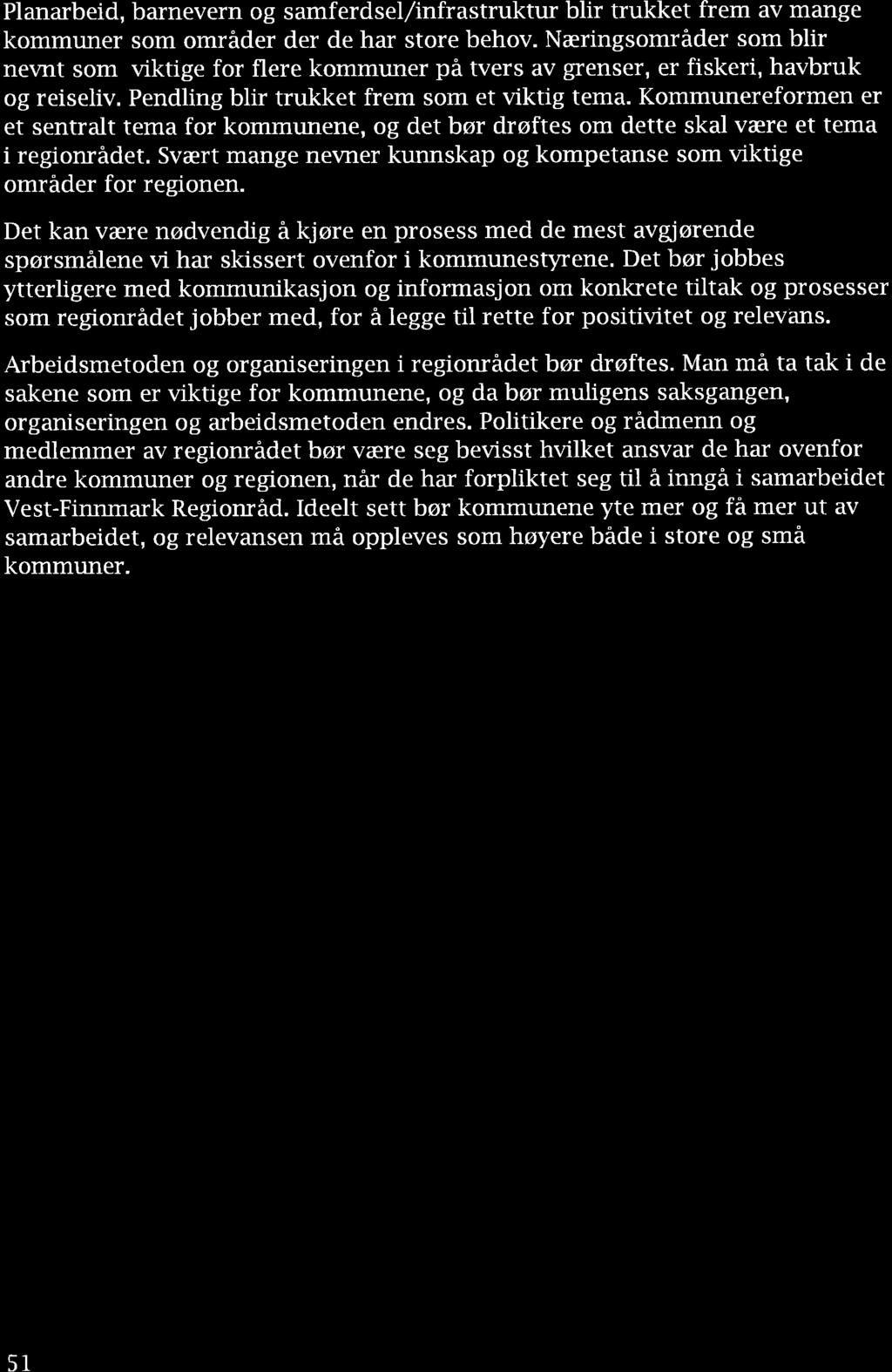 Plnrbeid, brnevern og smferdsel/infrstruktur blir trukket frem v mnge kommuner som områder der de hr store behov.