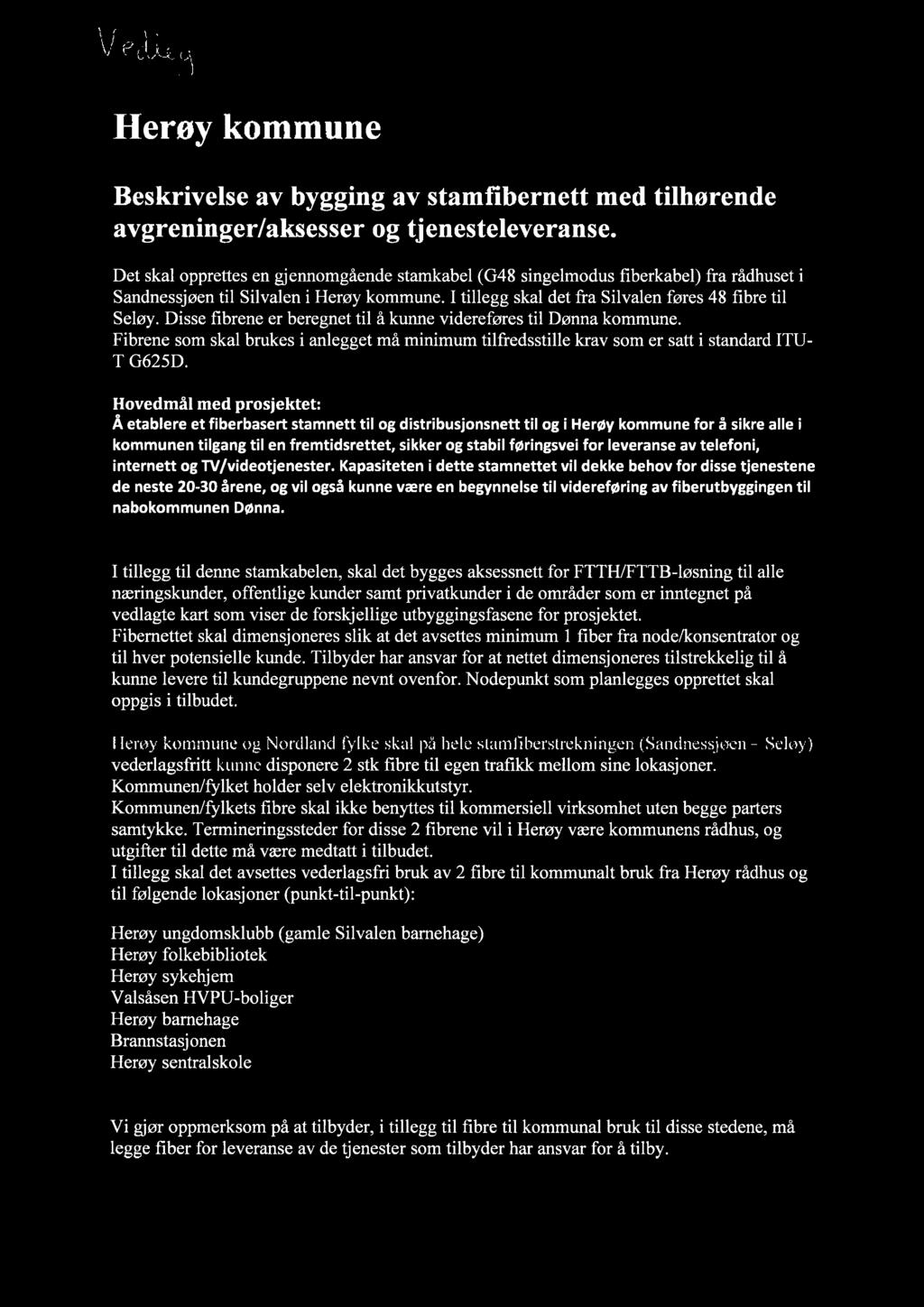 Vedlegg) & Herøy kommune Beskrivelse av bygging av stamfibernett med tilhørende avgreninger/aksesser og tjenesteleveranse.