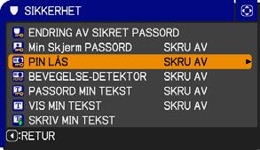 SIKKERHET-meny Punkt PIN LÅS Beskrivelse PIN LÅS er en funksjon som forhindrer at prosjektøren brukes med mindre en registrert kode tastes inn.