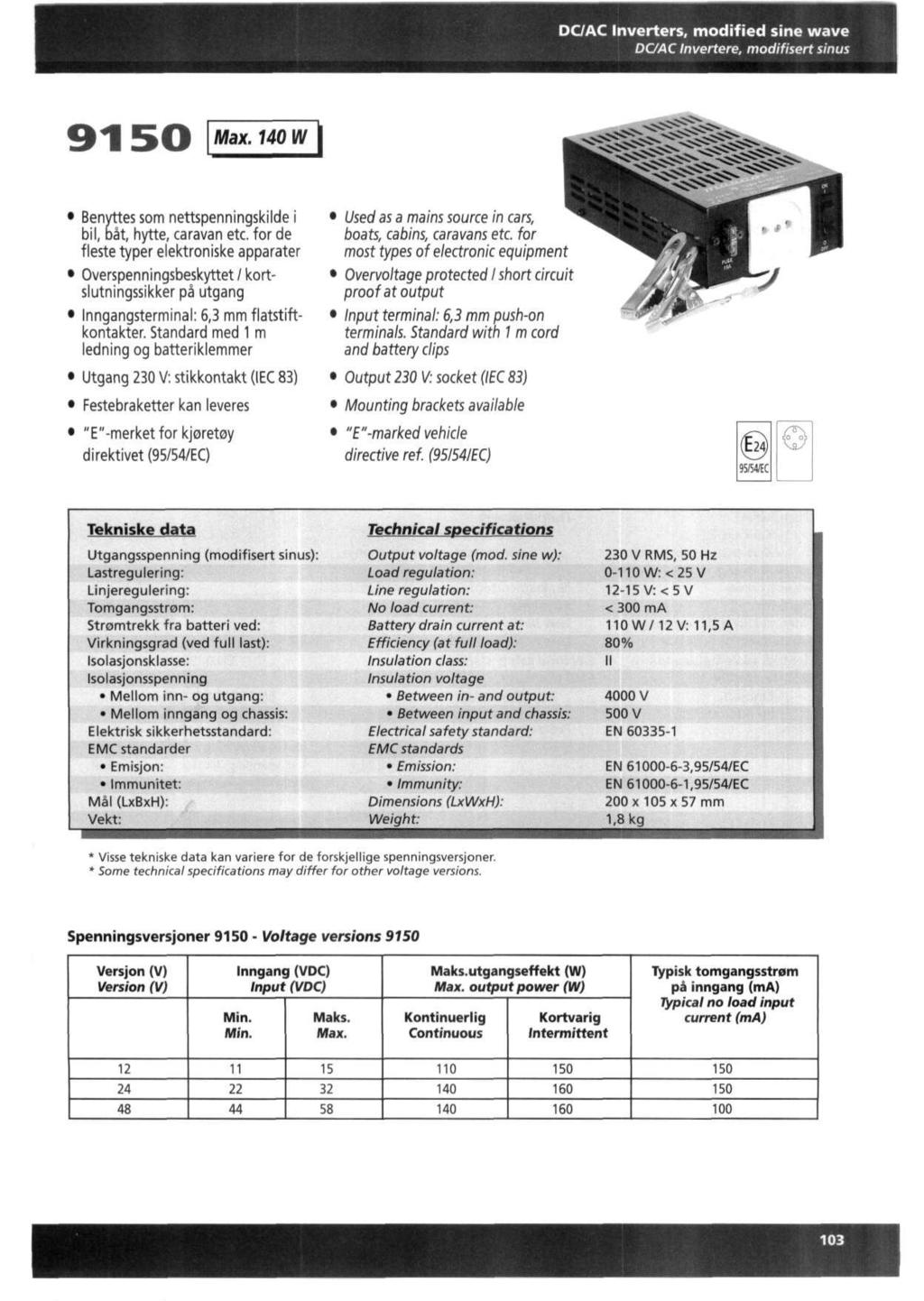 DCAC Inverters, modified sine wave DCAC Invertere, modifisert sinus 9150 Max. 140 W <s^r Benyttes som nettspenningskilde i bil, oat, hytte, caravan etc.