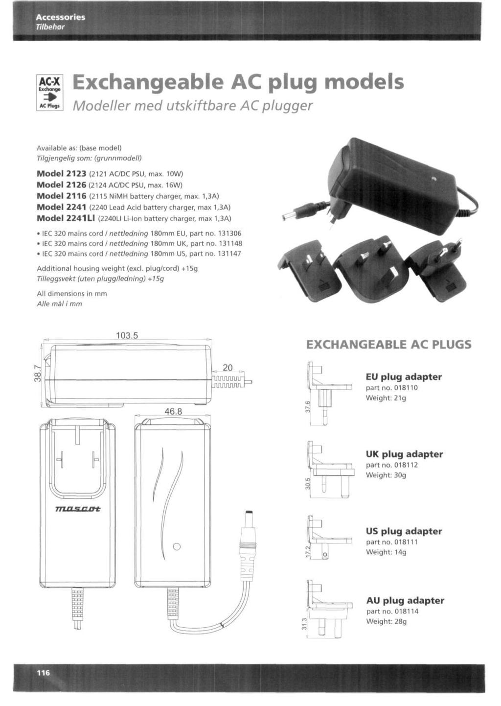 Accessories Tilbehor AC-X Exchange AC Plugs Exchangeable AC plug models Modeller med utskiftbare AC plugger Available as: (base model) Tilgjengelig som: (grunnmodell) Model 2123 (2121 ACDC PSU, max.