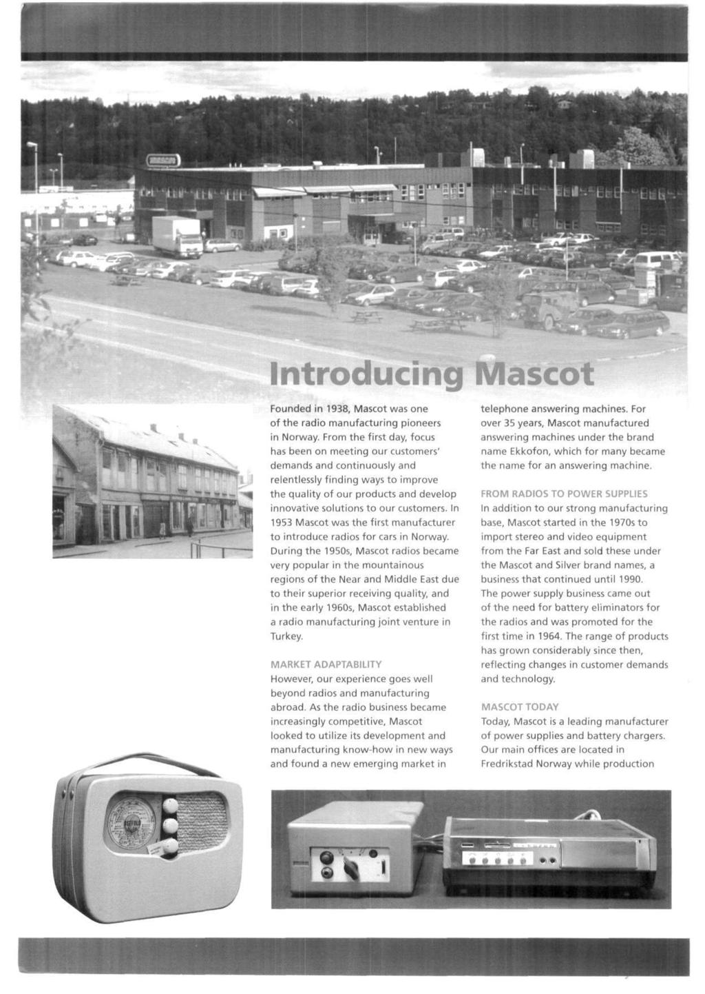 Introducing Mascot Founded in 1938, Mascot was one of the radio manufacturing pioneers in Norway.