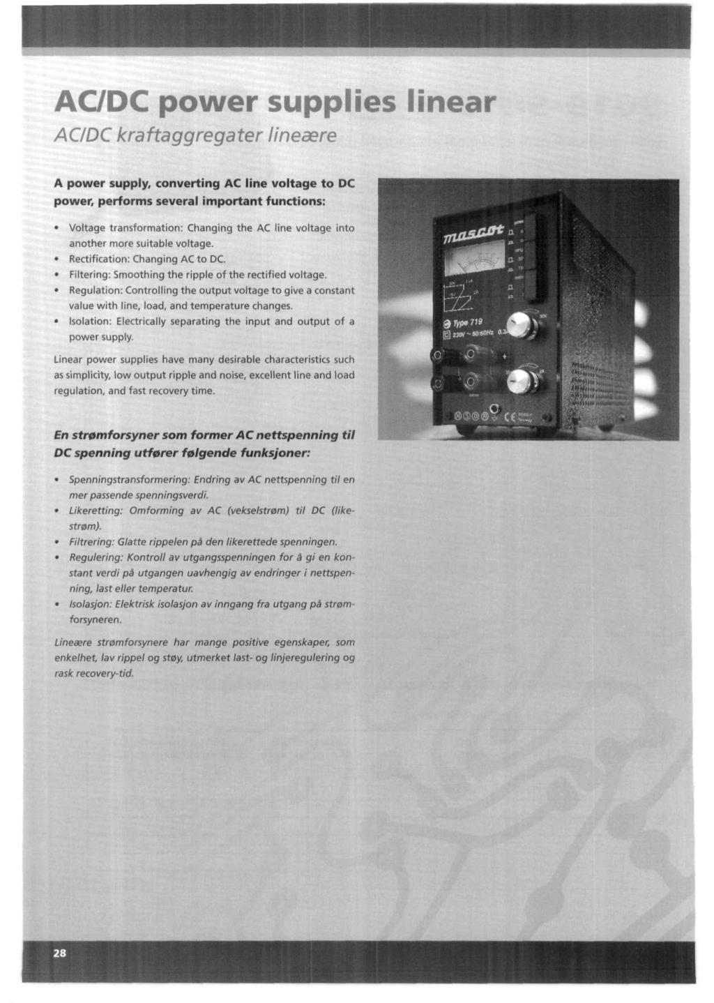 ACDC power supplies I ACDC kraftaggregater lineaere A power supply, converting AC line voltage to DC power, performs several important functions: Voltage transformation: Changing the AC line voltage