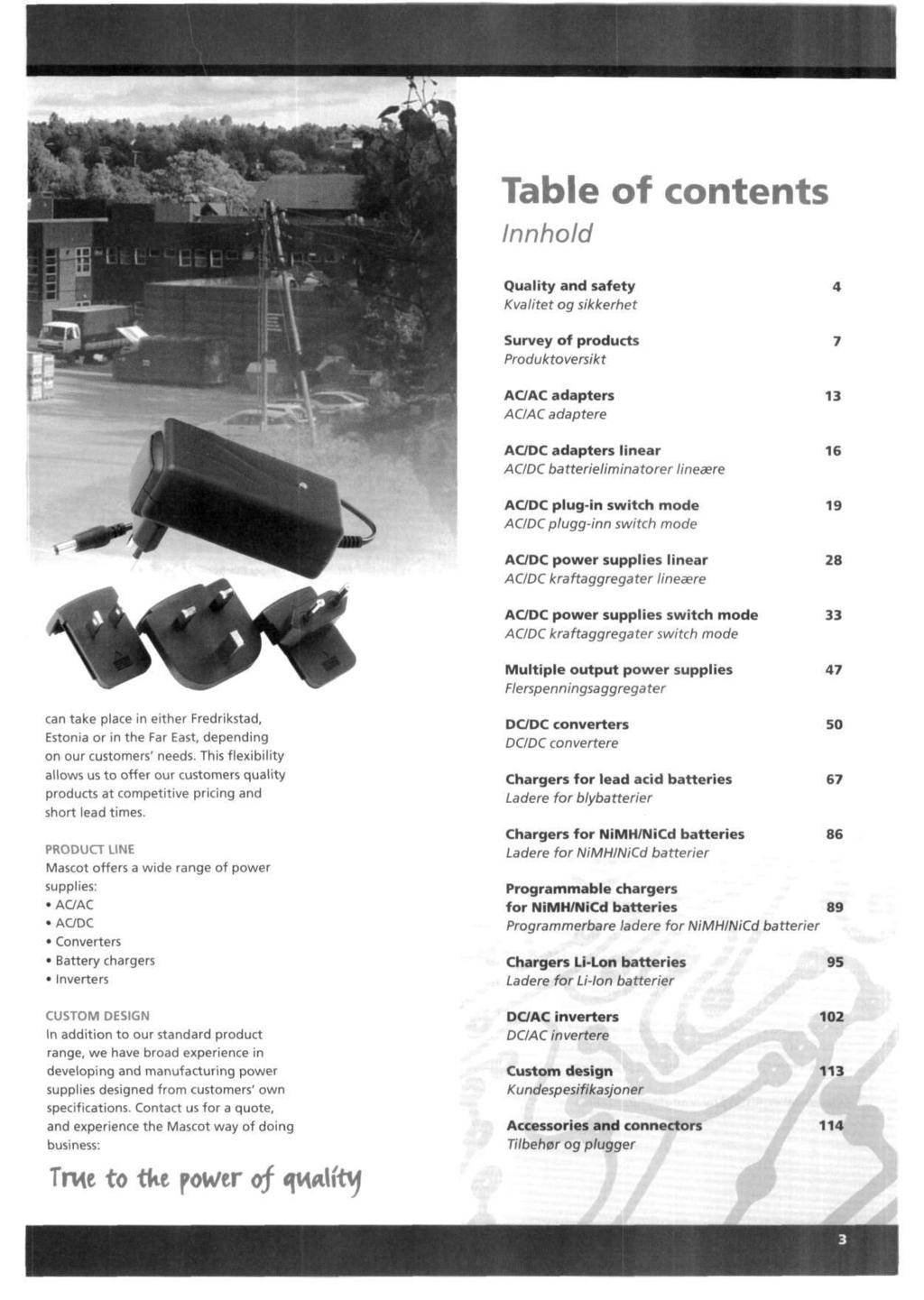 Table of contents Innhold Quality and safety 4 Kvalitet og sikkerhet Survey of products 7 Produktoversikt ACAC adapters 13 ACAC adaptere ACDC adapters linear 16 ACDC batterieliminatorer lineaere ACDC