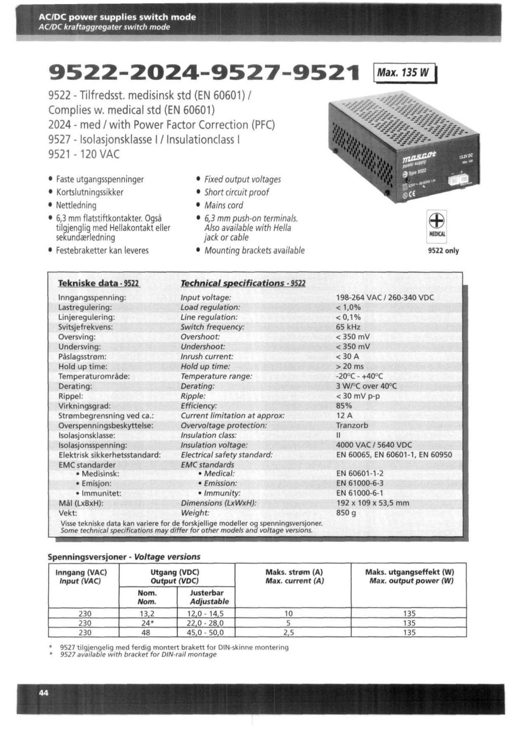 ACDC power supplies switch mode ACDC kraftaggregater switch mode Max. 135 W 9522 - Tilfredsst medisinsk std (EN 60601) Complies w.