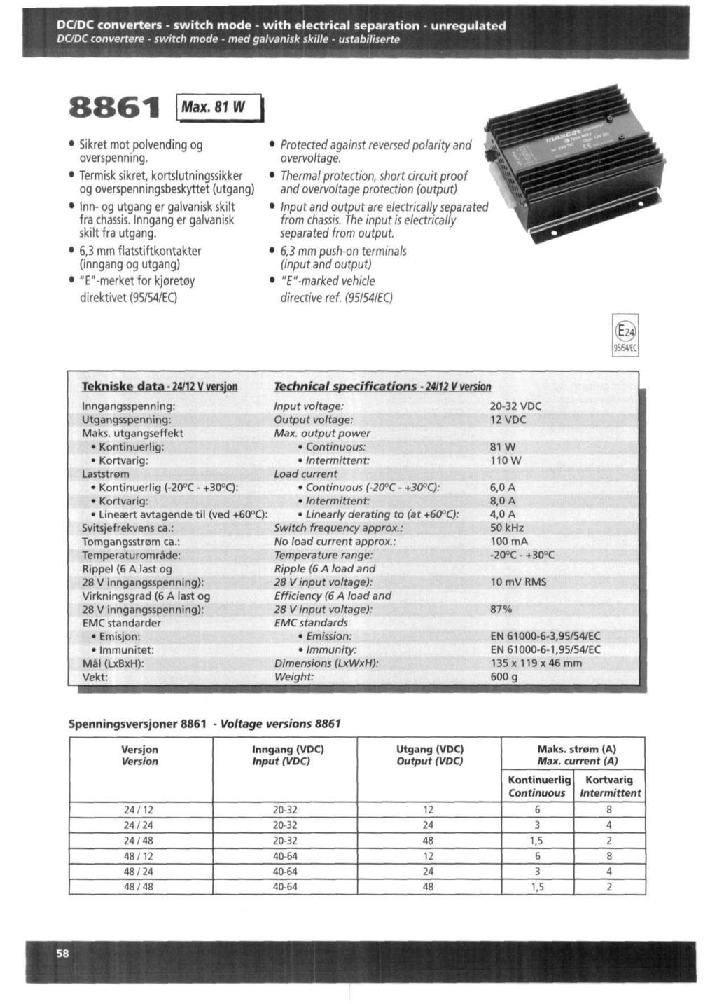 DCDC converters - switch mode - with electrical separation - unregulated DCDC convertere - switch mode - med galvanisk skille - ustabiliserte 8861 Max. 81 W Sikret mot polvending og overspenning.