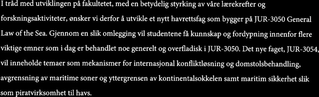 IJiT SAK JF 37-13 Vedlegg 1 Faglig begrunnelse Vi ønsker å erstatte kurset JUR-3051 Ocean Governance med kurset JUR-3054 Law of the Sea II.