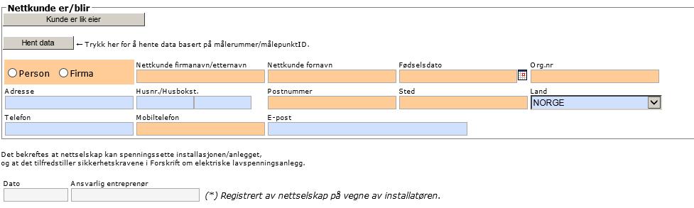 Nettkunde er/blir Her skal informasjon om nettkunde fylles inn så fullstendig som mulig. 5.3.8.