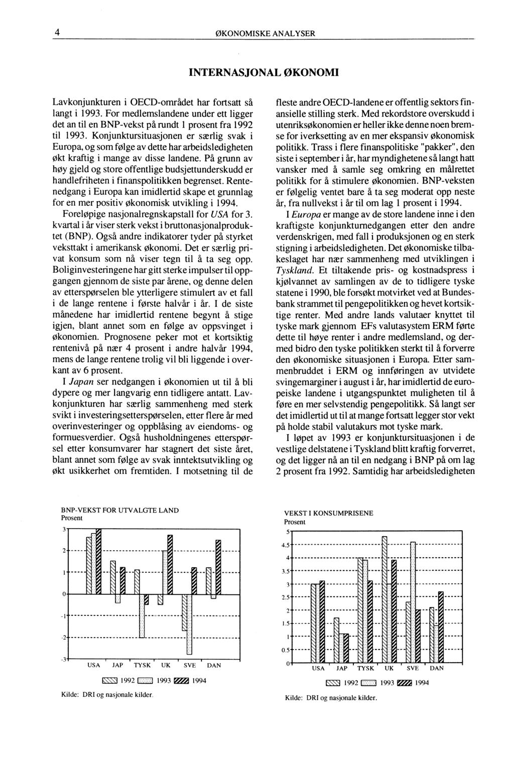 4 ØKONOMISKE ANALYSER INTERNASJONAL ØKONOMI Lavkonjunkturen i OECD-området har fortsatt så langt i 1993.